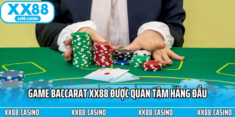 Game Baccarat XX88 được quan tâm hàng đầu